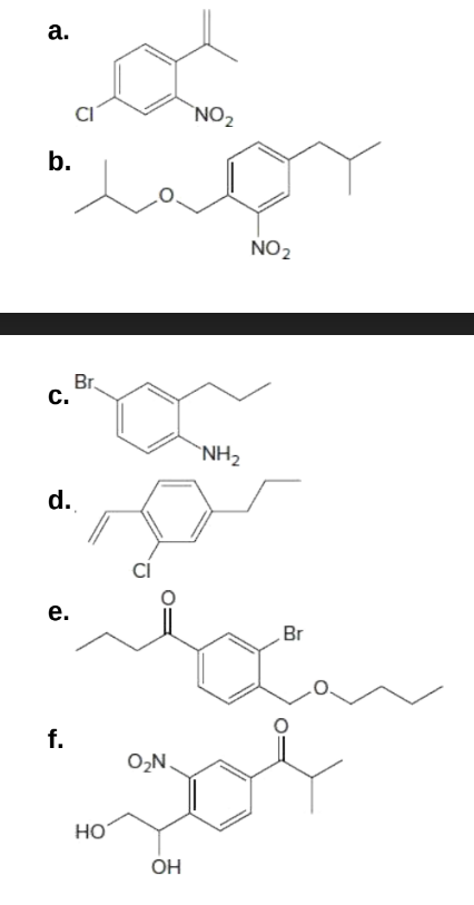 a.
CI
`NO2
b.
NO2
Br.
C.
`NH2
d.
e.
Br
f.
O,N.
но
Он
