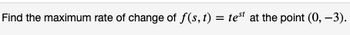 Find the maximum rate of change of f(s, t) = test at the point (0, -3).