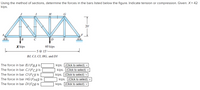 Using the method of sections, determine the forces in the bars listed below the figure. Indicate tension or compression. Given:X= 42
kips.
I
H
G
20
B
|D
E
X kips
60 kips
5 @ 15'-
BJ, CJ, CI, HG, and DI
The force in bar BJ (FB) is
kips. (Click to select)
kips. (Click to select) v
kips. (Click to select) v
kips. (Click to select) v
kips. (Click to select) v
The force in bar CJ (FC) is
The force in bar CI (FC) is
The force in bar HG (FHG) is
The force in bar DI (FD) is
