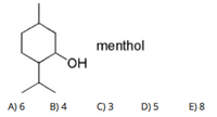 menthol
A) 6
B) 4
C) 3
D) 5
E) 8
