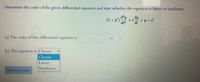 Determine the order of the given differential equation and state whether the equation is linear or nonlinear.
(1+ y')
d*y
+t-
dt4
+y = e
dt
(a) The order of this differential equation is
(b) The equation is Choose
Choose
Linear
Nonlinear
Submit answer
