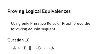 Answered: Proving Logical Equivalences Using Only… | Bartleby