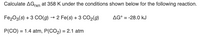 Calculate AGrxn at 358 K under the conditions shown below for the following reaction.
'rxn
Fe2O3(s) + 3 CO(g) → 2 Fe(s) + 3 CO2(g)
AG° = -28.0 kJ
P(CO) = 1.4 atm, P(CO2) = 2.1 atm
