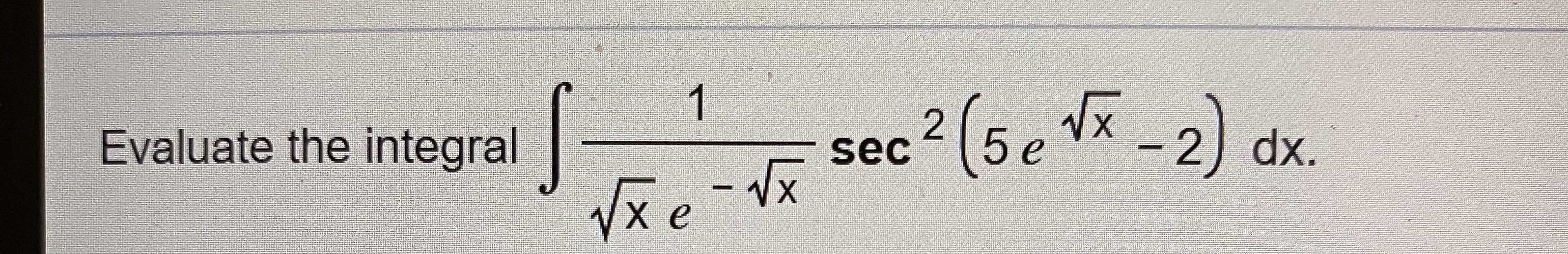 Answered Evaluate The Integral 1 2 5e Vx Sec… Bartleby