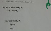 1. Give the IUPAC name for the alkanes below
CH;CH;CHCH,CHCH;CH;CH3
ČH; ČH,CH3
CH;CH,CHCH;CH,CH3
CHCH3
CH3
