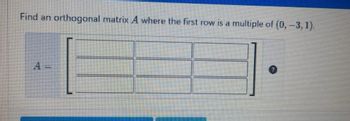 Answered Find an orthogonal matrix A where the bartleby