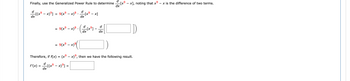 Finally, use the Generalized Power Rule to determine \(\frac{d}{dx}[x^9 - x]\), noting that \(x^9 - x\) is the difference of two terms.

\[
\frac{d}{dx}[(x^9 - x)^9] = 9(x^9 - x)^8 \cdot \frac{d}{dx}[x^9 - x]
\]

\[
= 9(x^9 - x)^8 \cdot \left( \frac{d}{dx}[x^9] - \frac{d}{dx}[x] \right)
\]

\[
= 9(x^9 - x)^8 \left( \text{[ ]} \right)
\]

Therefore, if \(f(x) = (x^9 - x)^9\), then we have the following result.

\[
f'(x) = \frac{d}{dx}[(x^9 - x)^9] = \text{[ ]}
\]