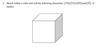 Answered: 2. Sketch within a cubic unit cell the… | bartleby