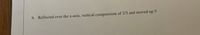 b. Reflected over the x-axis, vertical compression of 2/3 and moved up 5
