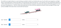 You testify as an expert witness in a case involving an accident in which car A slid into the rear of car B, which was stopped at a red light along a road headed down a hill (see the figure). You find that the slope of the hill is \(\theta = 11.0^\circ\), that the cars were separated by distance \(d = 24.0 \, \text{m}\) when the driver of car A put the car into a slide (it lacked any automatic anti-brake-lock system), and that the speed of car A at the onset of braking was \(v_0 = 20.0 \, \text{m/s}\). With what speed did car A hit car B if the coefficient of kinetic friction was (a) 0.570 (dry road surface) and (b) 0.110 (road surface covered with wet leaves)?

---

**Diagram Explanation:**

The diagram shows a road inclined at an angle \(\theta\) with two cars: car A and car B. 

- Car A is moving downhill with an initial velocity \(v_0\) and is shown just before sliding into car B.
- Car B is stationary at a red light at the bottom of the hill. 
- The distance between the two cars when the slide begins is labeled as \(d\).
- The incline of the hill, the initial speed vector of car A, and the separation between the cars are visually represented. 

**Questions:**

(a) Enter the speed at which car A hit car B if the coefficient of kinetic friction was 0.570 (dry road surface).

(b) Enter the speed at which car A hit car B if the coefficient of kinetic friction was 0.110 (road surface covered with wet leaves).