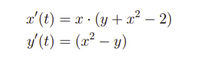 a'(t) = x · (y + x² – 2)
y (t) = (x² – y)
