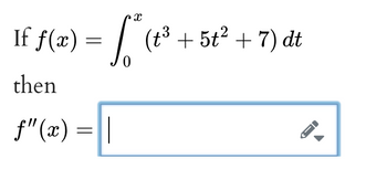 X
If f(x) = f* (8² +50² + 7).
(t³ dt
(23
0
then
||= (x) ,,f
|-(²