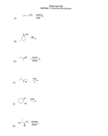 Ph
OTs NaSCH₂
DMF
NaCN
DMSO
Chem 240 Lab
Activity 7: Reaction Mechanisms
NaOMe
MeOH