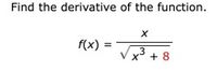 **Problem Statement:**

Find the derivative of the function.

\[ f(x) = \frac{x}{\sqrt{x^3 + 8}} \]

**Solution Overview:**

To find the derivative of this function, we need to apply the quotient rule, which is used to differentiate functions of the form \(\frac{u(x)}{v(x)}\). The formula for the quotient rule is:

\[ \left(\frac{u}{v}\right)' = \frac{u'v - uv'}{v^2} \]

In this problem:

- \( u(x) = x \)
- \( v(x) = \sqrt{x^3 + 8} \)

Start by finding \( u'(x) \) and \( v'(x) \):

- \( u'(x) = 1 \)
- \( v(x) = (x^3 + 8)^{1/2} \)

Using the chain rule to differentiate \( v(x) \):

\[ v'(x) = \frac{1}{2}(x^3 + 8)^{-1/2} \cdot 3x^2 = \frac{3x^2}{2\sqrt{x^3 + 8}} \]

Apply the quotient rule:

\[ f'(x) = \frac{1 \cdot \sqrt{x^3 + 8} - x \cdot \frac{3x^2}{2\sqrt{x^3 + 8}}}{(\sqrt{x^3 + 8})^2} \]

Simplify the expression:

The numerator becomes:

\[ \sqrt{x^3 + 8} - \frac{3x^3}{2\sqrt{x^3 + 8}} \]

Thus, you get:

\[ f'(x) = \frac{2(x^3 + 8) - 3x^3}{2(x^3 + 8)\sqrt{x^3 + 8}} \]

Further simplification gives:

\[ f'(x) = \frac{16 - x^3}{2(x^3 + 8)\sqrt{x^3 + 8}} \]

This is the derivative of \( f(x) \).