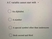 AC variable cannot start with
An alphabet
O A number
1.
A special symbol other than underscore
Both second and third
