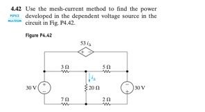 4.42 Use the mesh-current method to find the power
developed in the dependent voltage source in the
circuit in Fig. P4.42.
PC
Figure P4.42
30 V
30
70
53 (₂
200
50
W
20
30 V