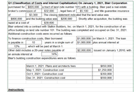 Q1 (Classification of Costs and Interest Capitalization) On January 1, 2021, Blair Corporation
purchased for $820,000 a tract of land (site number 101) with a building. Blair paid a real estate
broker's commission of
of
$800,000 and the building value was $200,000
razed at a cost of
Blair entered into a contract with Slatkin Builders, Inc. on March 1, 2021, for the construction of an
office building on land site number 101. The building was completed and occupied on Dec 31, 2021.
Additional construction costs were incurred as follows:
To finance construction costs, Blair borrowed
is payable in
12%
Other debt includes a 20-year notes payable of
an annula interest at
Blair's building construction expenditures were as follows:
$5,100, and title guarantee insurance
$32,000
The closing statement indicated that the land value was
, legal fees of
$3,300
. Shortly after acquisition, the building was
$39,600
$1,000,000 on March 1, 2021. The loan
years in a single sum of $1,000,000 plus annual interest at
10
,which will be paid at March 1.
$2,000,000 issued on January 1,2010, with
14%
March 1, 2021: Plans and architects fees
May 1, 2021: Construction cost
Oct 1, 2021: Construction cost
Dec 31, 2021: Construction cost
$650,000
$1,250,000
$350,000
$550,000
Instructions:
