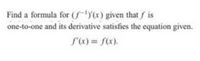 Find a formula for (f-)"(x) given that f is
one-to-one and its derivative satisfies the equation given.
S'(x) = {(x).
%3D
