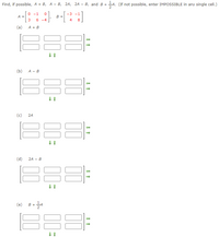 Answered: Find, If Possible, A + B, A - B, 2A, 2A… | Bartleby