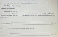 A reaction of importance in the farmation of smog is that between ozone and nitrogen monoxide described by
0,+ NO(g) - 0,) + NO, ()
The rate law for this reaction is
rata of reaction = A (0,I[NO]
Given that A4.43 x 10 Ms at a certain lenmperature, caleulate the initial reaction rate when (0,1 and (NOJ remain
essentially constant at the values 10,- 1.22 x 10M and [NOlo = 7.65 x 10 M, owing to continuous production from
separate sources
initial reaction rate:
M
Calculate the number of moles of NO, () produced per hour per liter of air.
NO, produced:
mol hL
