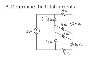 3. Determine the total current i.
852
W
PARE
30V (+)
1452
652 $25
n
1652
N
20
·1002