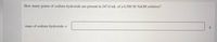 How many grams of sodium hydroxide are present in 247.0 mL of a 0.500 M NaOH solution?
mass of sodium hydroxide =
g
