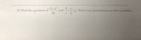 9-x²
10. Find the quotient of
3x
3.
and
+2. State any restrictions on the variable.
X 3
.
