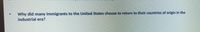 Why did many immigrants to the United States choose to return to their countries of origin in the
industrial era?

