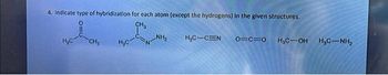 4. Indicate type of hybridization for each atom (except the hydrogens) in the given structures.
CH3
H₂C
CH₂
H₂c
NH₂
H₂C-CEN
0=C=0 H₂C-OH H₂C-NH₂