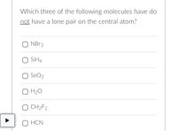 Answered: Which three of the following molecules… | bartleby