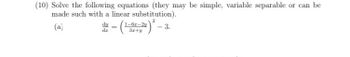 (10) Solve the following equations (they may be simple, variable separable or can be
made such with a linear substitution).
(a)
de
=
2x)² – 3.
-
1-6x-2y
3x+y