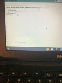 1 of 3
Fis QuestROI. I pt
Express the given product as a sum or difference containing only sines or cosines.
sin (8x) cos (4x)
sin (8x) cos (4x)=
(Simplify your answer.)
Enter your answer in the answer box.
DE
esc
2$
