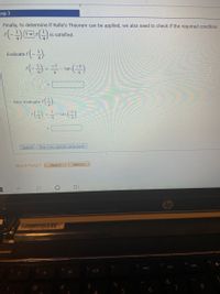 tep 3
Finally, to determine if Rolle's Theorem can be applied, we also need to check if the required condition
(-) M) is satisfied.
Evaluate i
tan
4
Now evaluate f
() - - tan ()
Submit Skip (you cannot come back)
Watch It
Need Help?
Read It
Cop
144
米
IDI
6
7
