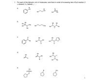 1. For each of the followina sets of molecules, rank them in order of increasing rate of SN2 reaction (1
= slowest; 3 = fastest). (:' : -
а.
NH
NH
Me
Me
NH
b.
Me
Me
Me
Me.
SNa
Me
Me
ONa
Me
Me
Li
Me
С.
Me
Me
Me
"Ме
Me
Me
CI
CI
d.
Me
Me
Me
Me
Me
Br
Me
Me
е.
Br
NH2
O=S=C
1
