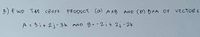 F WD THE CROss PRODUCT (a) AXB AND (D) BXA OF VECTORS
A : 3i+ 2j-3k mD B--2i+ 2j-2k
