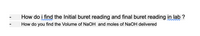 How do i find the Initial buret reading and final buret reading in lab ?
How do you find the Volume of NaOH and moles of NaOH delivered
