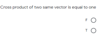 Cross product of two same vector is equal to one
FO
