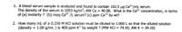 1. A blood serum sample is analyzed and found to contain 102.5 µg Cat/mL serum.
The density of the serum is 1053 kg/m³; AW Ca = 40.08. What is the Ca* concentration, in terms
of (a) molarity ? (b) meq Ca?* /L serum? (c) ppm Ca*2 by wt?
2. How many mL of a 0.250 M KCI solution must be diluted to 1.000 L so that the diluted solution
(density = 1.00 g/mL ) is 400 ppm K* by weight ? (MW KCI = 74.55; AW K = 39.10)
