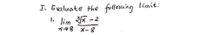 I, Evaluate the following limit:
1. lim 5-2
*78 X-8
