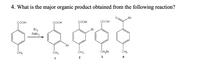 4. What is the major organic product obtained from the following reaction?
Br
COOH
COOH
ÇOOH
COOH
Br
Br2
FeBr3
Br
CH3
CH3
CH3
CH3
3
4
1
