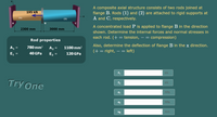 A composite axial structure consists of two rods joined at
flange B. Rods (1) and (2) are attached to rigid supports at
A and C, respectively.
195 kN
(1)
(2)
A concentrated load P is applied to flange B in the direction
2300 mm
3000 mm
shown. Determine the internal forces and normal stresses in
each rod. (+ = tension,
compression)
- =
Rod properties
Also, determine the deflection of flange B in the x direction.
A1
780 mm2
A2 =
1100 mm?
(+= right, -
= left)
E1
40 GPa
E, =
120 GPa
F1
kN
Try One
F2
kN
MPа
02
MPa
UB
mm
