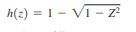 h(z) = 1 - VI - z²
