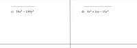 c) 16x² – 144y?
d) 8x2 + 2xy – 15y²
