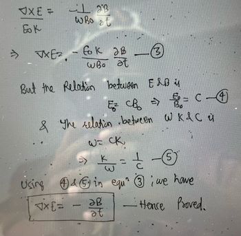 y
XE =
бок
20 ان
Who at
шво
WE2-fok 2B
ωβο at
But the Relation between E&B is
E₂² CB₂ => € = C-4
сво
Bo
& The relation between WK & CÙ
(3)
wt ск
K
—
=>
k=16*
Using & in equ¹ 3 we have
4) G
√x {=
Hence Proved.
ав
at
5