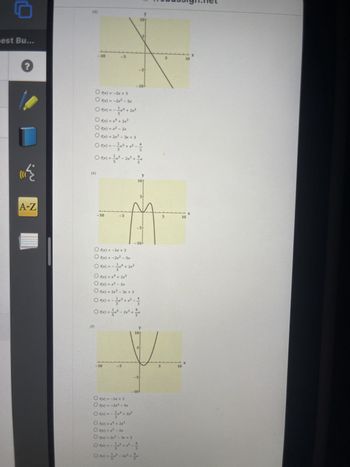 t Bu...
«E
A-Z
(b)
A
<-10
OF(x) = -2x + 3
O F(x) = -2x² - 5x
○ F(x) = = = = x1² + 2x²
Of(x) = x² + 2x³
Of(x) = x² - 2x
Of(x) = 2x²-3x + 3
0--1/³²²7/
0 Fix) = 1/2 +²³² - 2x²³² + 1²/1/20
Of(x) = -2x + 3
O f(x) = -2x² - 5x
Of(x) = - = x² + 2x²
(c)
Of(x) = x² + 2x²
O f(x) = x² - 2x
O f(x) = 2x³ - 3x + 3
0²²
-10
y
-10-
10
-5-2²
LI
y
10
5
$
5
10
-10
Of(x) = -2x + 3
Of(x) = -2x² - 5x
Orx)=-=-² + 2x²
Of(x) = x² + 2x³
Of(x) = x² - 2x
Of(x) = 2x² - 3x + 3
y
10
-101
10
5
10