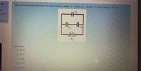 n 4
What is the potential difference ( in volts) across C2 when C, = 5.0 µF, C2 = 15 µF, C3 = 30 µF, and Vo = 55.1 V?
ed
out of
question
C,
Select one:
OA. 18.37
Ов. 36.73
OC. 50.69
OD, 27.55
OE. 82.65
