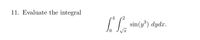 11. Evaluate the integral
IT sin(y) dydz.
