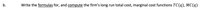 b.
Write the formulas for, and compute the firm's long run total cost, marginal cost functions TC(q), MC(q)
