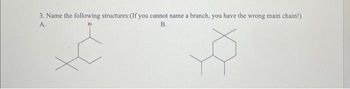 3. Name the following structures: (If you cannot name a branch, you have the wrong main chain!)
A.
B.