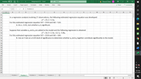 Assignment 4 (1) - Excel
P Search
A Emerson Oakes EO
困
AutoSave
ff
File
Home
Insert
Page Layout
Formulas
Data
Review
View
Help
A Share
P Comments
A2
Problem 2
А
B
D
E
F
G
H
K
L
M
P
Q
R
3
In a regression analysis involving 27 observations, the following estimated regression equation was developed:
4
5
y* = 25.2 + 5.5x1
6
For this estimated regression equation SST = 1550 and SSE = 520.
A. At a = 0.05, test whether x, is significant.
7
8
9
Suppose that variables x2 and x3 are added to the model and the following regression is obtained:
10
y* = 16.3 + 2.3x, =12.12 -5.8x3
11
For this estimated regression equation SST = 1550 and SSE = 100.
12
B. Use an F test an a 0.05 level of significance to determine whether x2 and x3 together contribute significantly to the model.
13
14
15
16
17
18
19
20
21
22
23
24
25
O 4)
26
27
7:07 PM
28
3/11/2021
Problem 1
Problem 2
Problem 3
Problem 4
Problem 5
囲
目
+
100%
! Q o i CE O O
